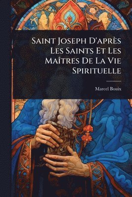 bokomslag Saint Joseph D'après Les Saints Et Les MaÃ(R)tres De La Vie Spirituelle