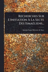 bokomslag Recherches Sur L'initiation Ã¿ La Secte Des IsmaÃ(c)liens...