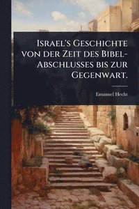 bokomslag Israel's Geschichte von der Zeit des Bibel-Abschlusses bis zur Gegenwart.