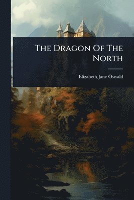 bokomslag Dragon Of The North