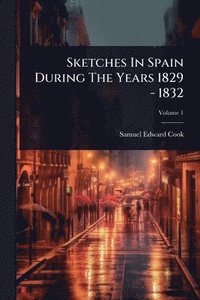 bokomslag Sketches In Spain During The Years 1829 - 1832