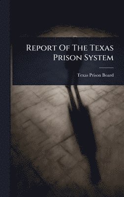 bokomslag Report Of The Texas Prison System