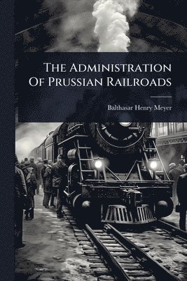 bokomslag Administration Of Prussian Railroads