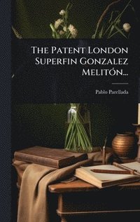 bokomslag The Patent London Superfin Gonzalez MelitÃ3n...
