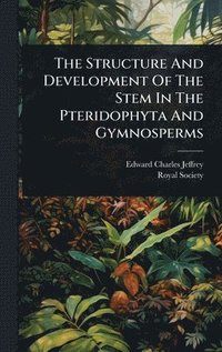 bokomslag Structure And Development Of The Stem In The Pteridophyta And Gymnosperms