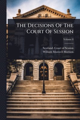 Decisions Of The Court Of Session, Häftad