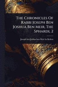 bokomslag Chronicles Of Rabbi Joseph Ben Joshua Ben Meir, The Sphardi, 2