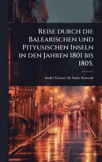 bokomslag Reise durch die Balearischen und Pityusischen Inseln in den Jahren 1801 bis 1805.