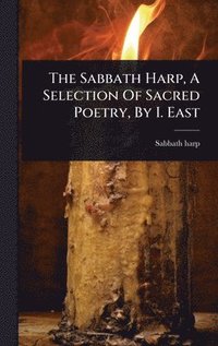 bokomslag Sabbath Harp, A Selection Of Sacred Poetry, By I. East