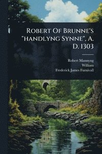 bokomslag Robert Of Brunne's "handlyng Synne", A. D. 1303