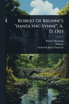 Robert Mannyng - Robert Of Brunne's "handlyng Synne", A. D. 1303, Häftad