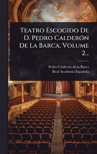 bokomslag Teatro Escogido De D. Pedro CalderÃ3n De La Barca, Volume 2...