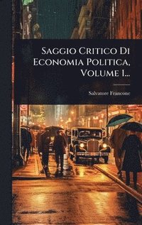 bokomslag Saggio Critico Di Economia Politica, Volume 1...