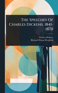bokomslag Speeches Of Charles Dickens, 1841-1870