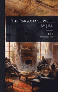 bokomslag Parsonage Well, By J.b.l