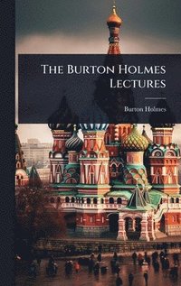 bokomslag Burton Holmes Lectures