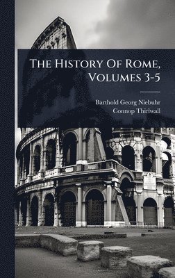 Barthold Georg Niebuhr, Connop Thirlwall - History Of Rome, Volumes 3-5, Inbunden