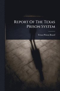 bokomslag Report Of The Texas Prison System