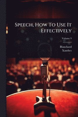 bokomslag Speech, How To Use It Effectively