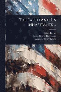 bokomslag Earth And Its Inhabitants ...