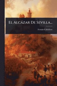 bokomslag El Alcàzar De Sevilla...