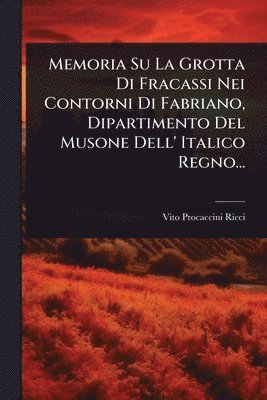 Vito Procaccini Ricci - Memoria Su La Grotta Di Fracassi Nei Contorni Di Fabriano, Dipartimento Del Musone Dell' Italico Regno..., Häftad