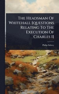 bokomslag Headsman Of Whitehall [questions Relating To The Execution Of Charles I]
