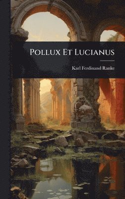 bokomslag Pollux Et Lucianus