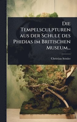 bokomslag Tempelsculpturen aus der Schule des Phidias im Britischen Museum...