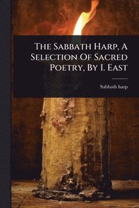 bokomslag Sabbath Harp, A Selection Of Sacred Poetry, By I. East