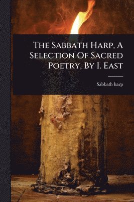 bokomslag Sabbath Harp, A Selection Of Sacred Poetry, By I. East
