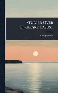 bokomslag Studier Over Engelske Kasus...