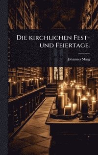 bokomslag kirchlichen Fest- und Feiertage.
