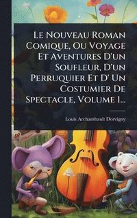 bokomslag Nouveau Roman Comique, Ou Voyage Et Aventures D'un Soufleur, D'un Perruquier Et D' Un Costumier De Spectacle, Volume 1...