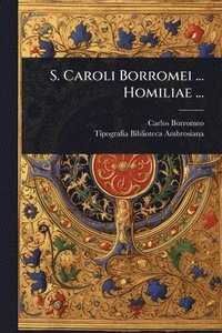 bokomslag S. Caroli Borromei ... Homiliae ...