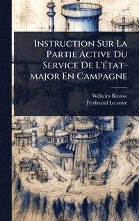 bokomslag Instruction Sur La Partie Active Du Service De L'Ã(c)tat-major En Campagne