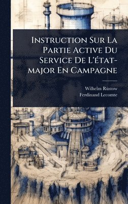 Instruction Sur La Partie Active Du Service De L'Ã(c)tat-major En Campagne