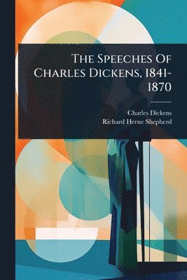 bokomslag Speeches Of Charles Dickens, 1841-1870