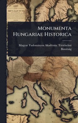 bokomslag Monumenta Hungariae Historica