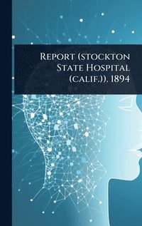 bokomslag Report (stockton State Hospital (calif.)). 1894