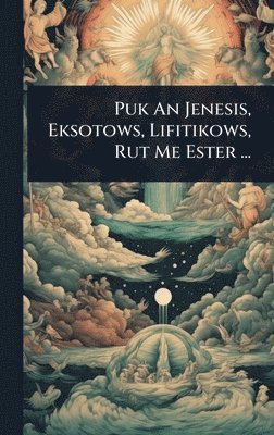 bokomslag Puk An Jenesis, Eksotows, Lifitikows, Rut Me Ester ...