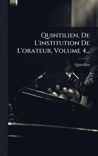 bokomslag Quintilien, De L'institution De L'orateur, Volume 4...
