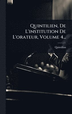 bokomslag Quintilien, De L'institution De L'orateur, Volume 4...