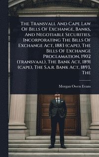 bokomslag Transvall And Cape Law Of Bills Of Exchange, Banks, And Negotiable Securities. Incorporating The Bills Of Exchange Act, 1883 (cape), The Bills Of Exchange Proclamation, 1902 (transvaal), The Bank A...
