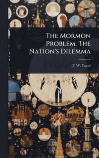 bokomslag Mormon Problem, The Nation's Dilemma