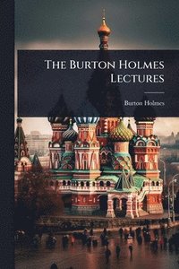 bokomslag Burton Holmes Lectures