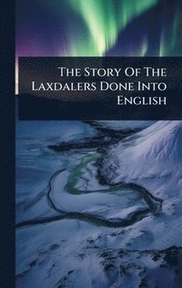 bokomslag Story Of The Laxdalers Done Into English