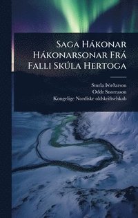 bokomslag Saga Hàkonar Hàkonarsonar Frà Falli SkÃ°la Hertoga