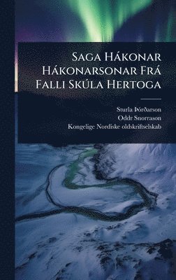 bokomslag Saga Hàkonar Hàkonarsonar Frà Falli SkÃ°la Hertoga