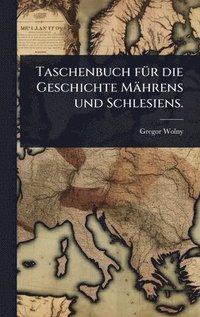 bokomslag Taschenbuch fÃ1/4r die Geschichte Mährens und Schlesiens.